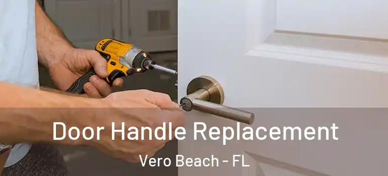 Door Handle Replacement Vero Beach - FL