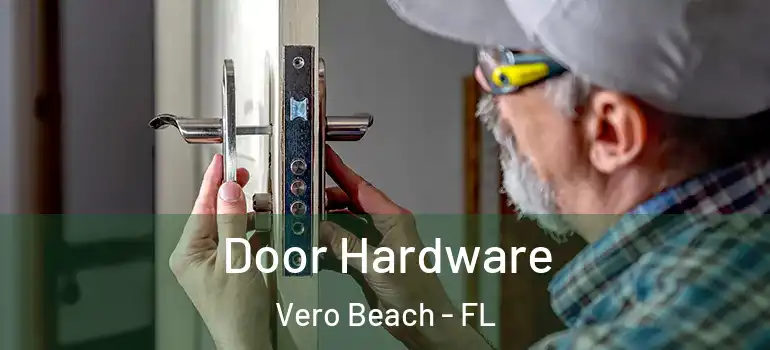 Door Hardware Vero Beach - FL