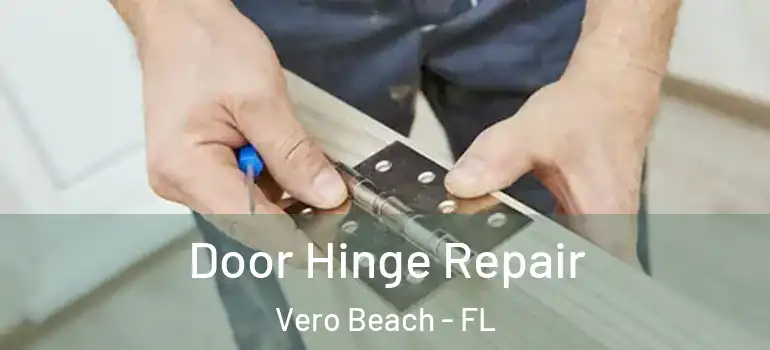  Door Hinge Repair Vero Beach - FL