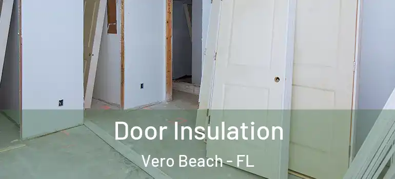 Door Insulation Vero Beach - FL