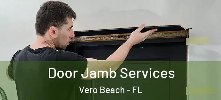 Door Jamb Services Vero Beach - FL