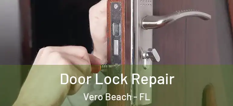 Door Lock Repair Vero Beach - FL