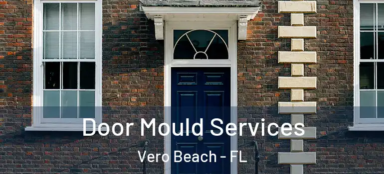 Door Mould Services Vero Beach - FL