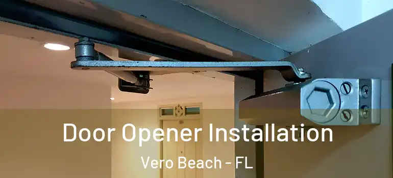 Door Opener Installation Vero Beach - FL