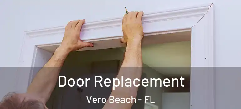 Door Replacement Vero Beach - FL