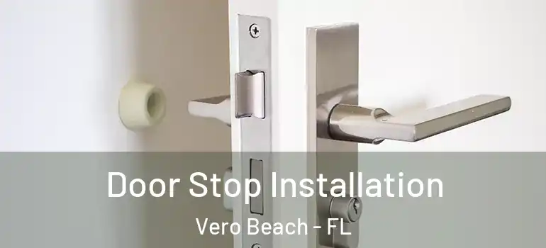 Door Stop Installation Vero Beach - FL