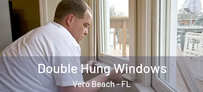 Double Hung Windows Vero Beach - FL