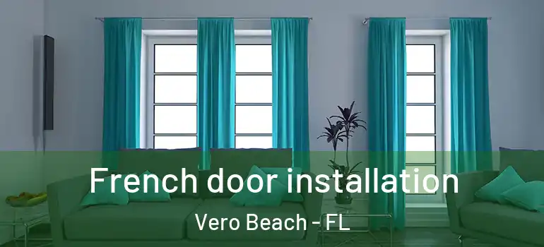  French door installation Vero Beach - FL
