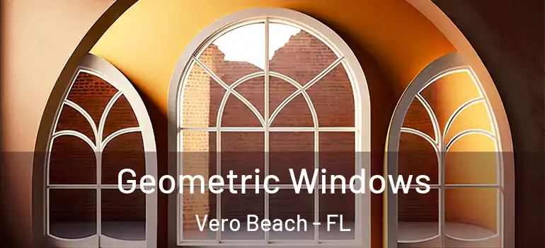 Geometric Windows Vero Beach - FL