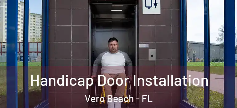 Handicap Door Installation Vero Beach - FL
