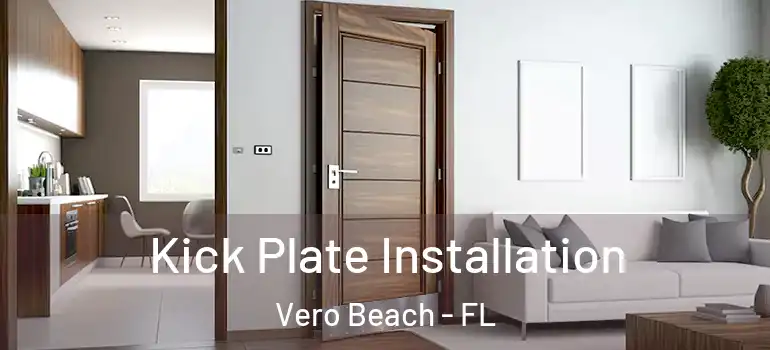 Kick Plate Installation Vero Beach - FL