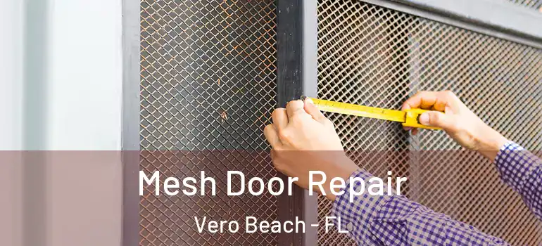 Mesh Door Repair Vero Beach - FL