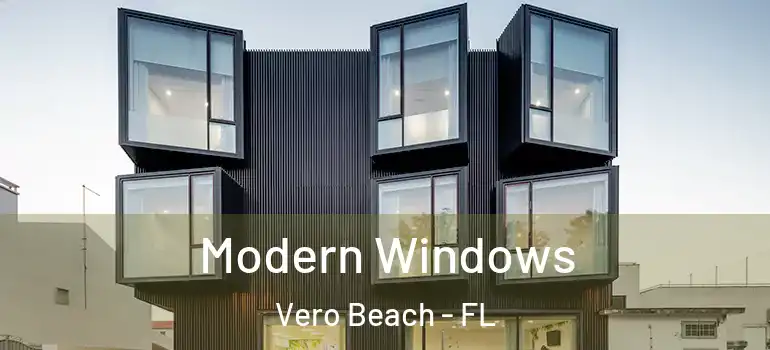 Modern Windows Vero Beach - FL
