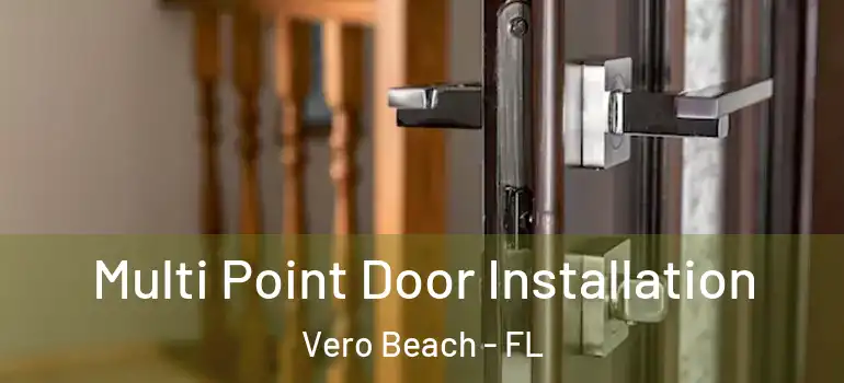 Multi Point Door Installation Vero Beach - FL