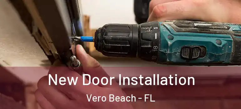 New Door Installation Vero Beach - FL
