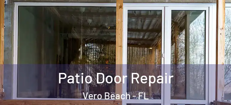 Patio Door Repair Vero Beach - FL