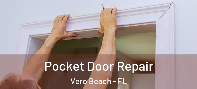 Pocket Door Repair Vero Beach - FL