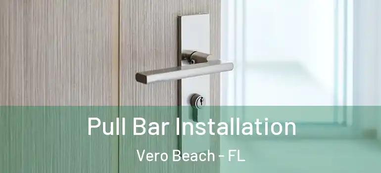 Pull Bar Installation Vero Beach - FL