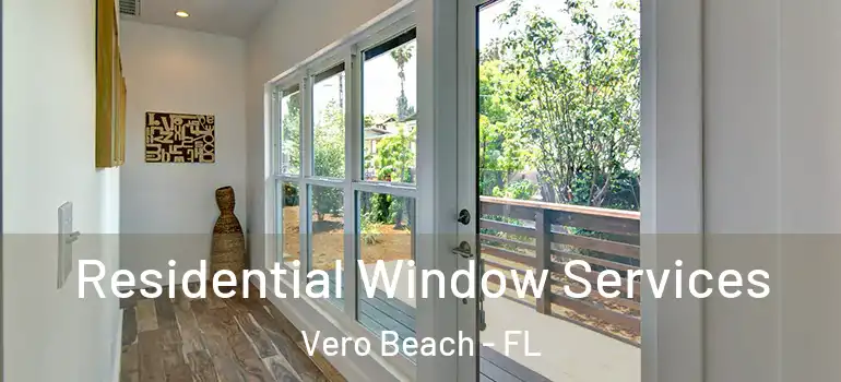Residential Window Services Vero Beach - FL