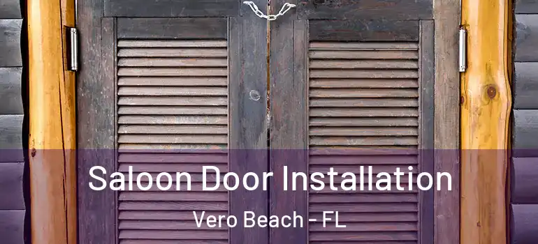 Saloon Door Installation Vero Beach - FL