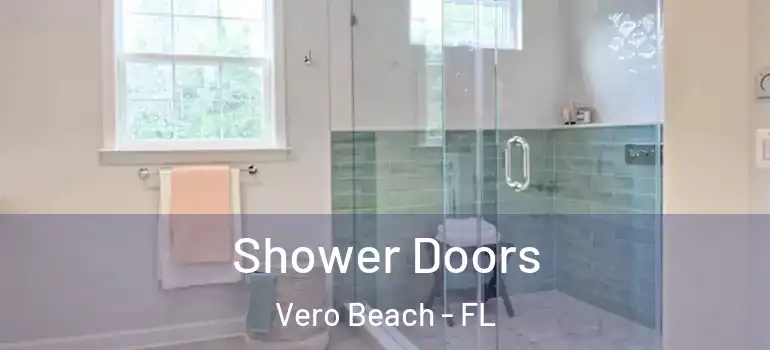Shower Doors Vero Beach - FL