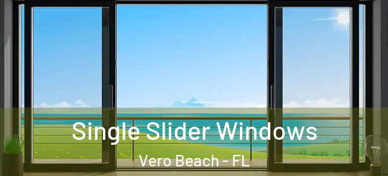 Single Slider Windows Vero Beach - FL