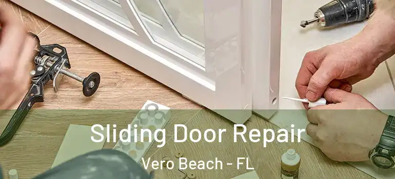 Sliding Door Repair Vero Beach - FL