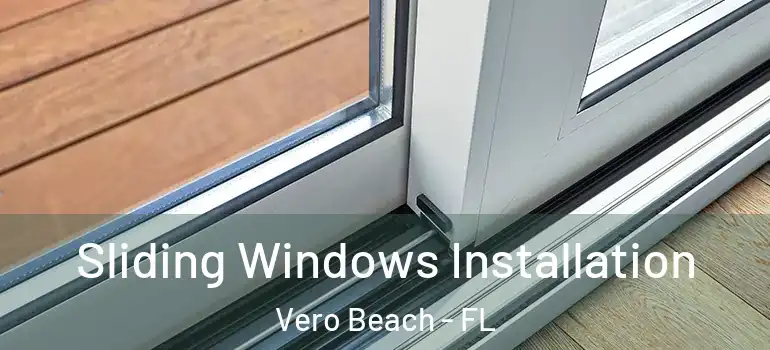 Sliding Windows Installation Vero Beach - FL