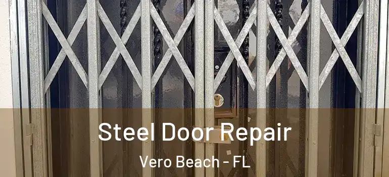 Steel Door Repair Vero Beach - FL