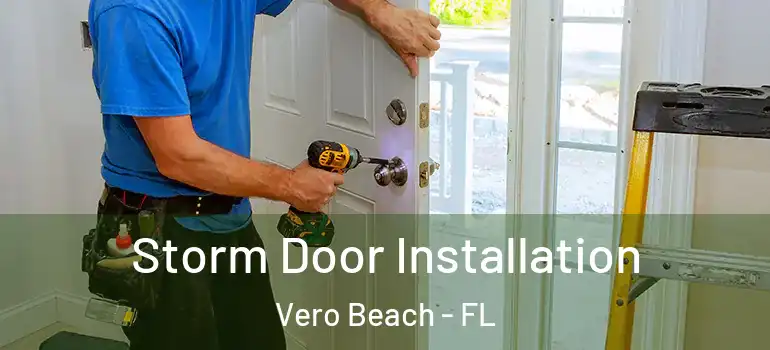 Storm Door Installation Vero Beach - FL