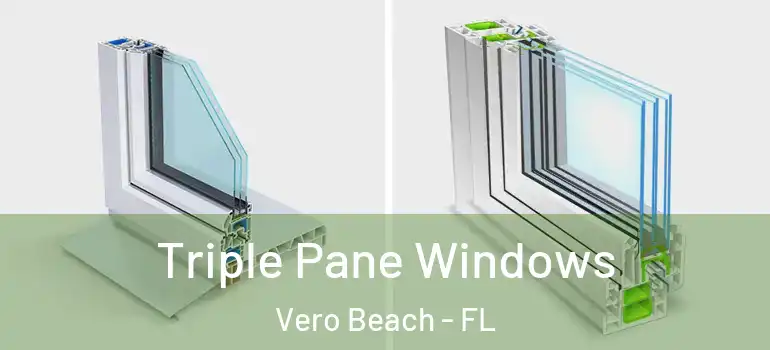 Triple Pane Windows Vero Beach - FL