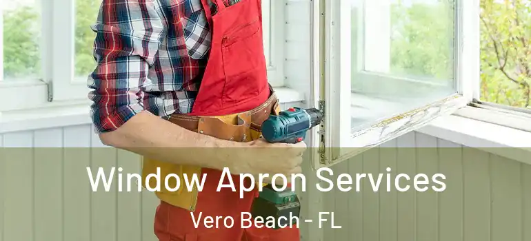 Window Apron Services Vero Beach - FL