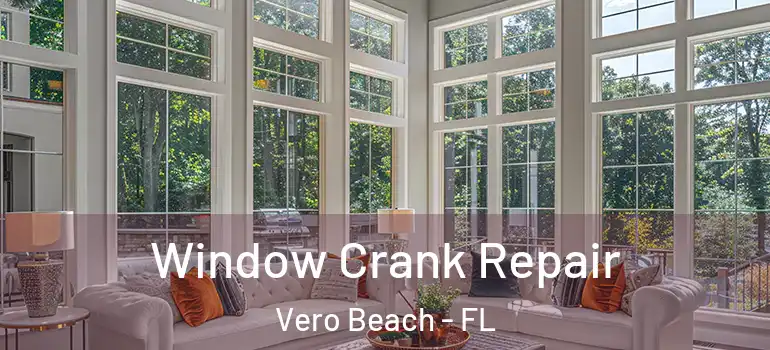  Window Crank Repair Vero Beach - FL