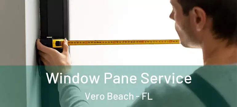 Window Pane Service Vero Beach - FL