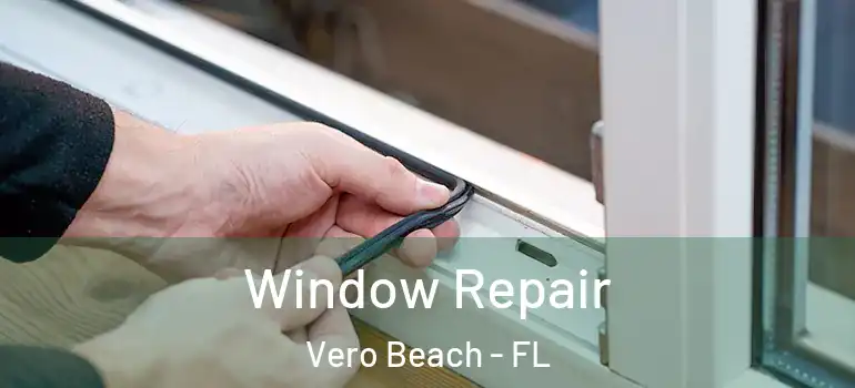  Window Repair Vero Beach - FL