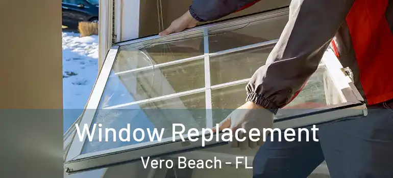 Window Replacement Vero Beach - FL