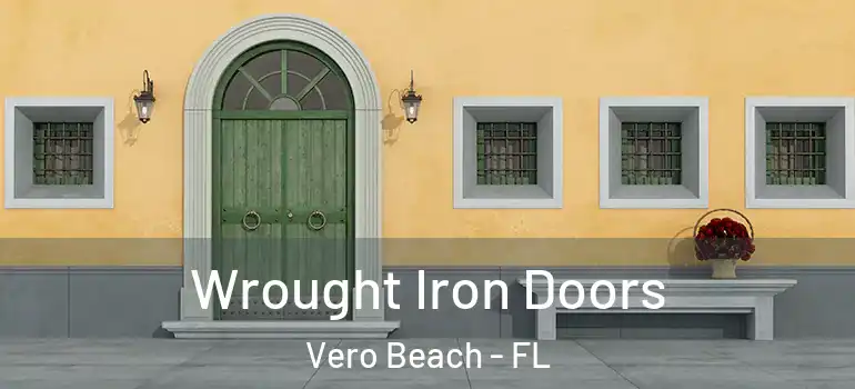 Wrought Iron Doors Vero Beach - FL